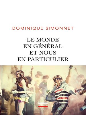 cover image of Le monde en général et nous en particulier